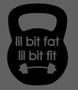 lil bit fat, lil bit fit