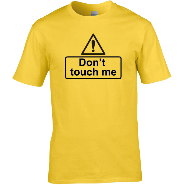 Don't touch me T Shirt