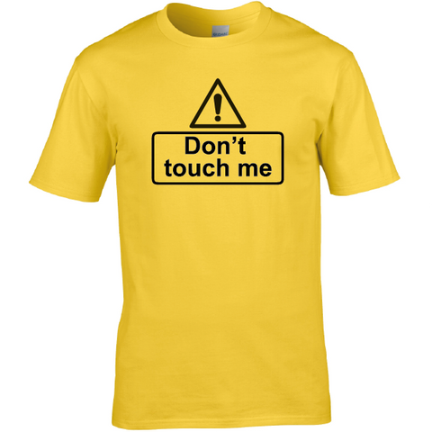 Don't touch me T Shirt